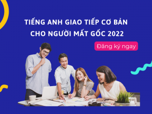 tieng-anh-giao-tiep-co-ban-cho-nguoi-mat-goc-2022-1