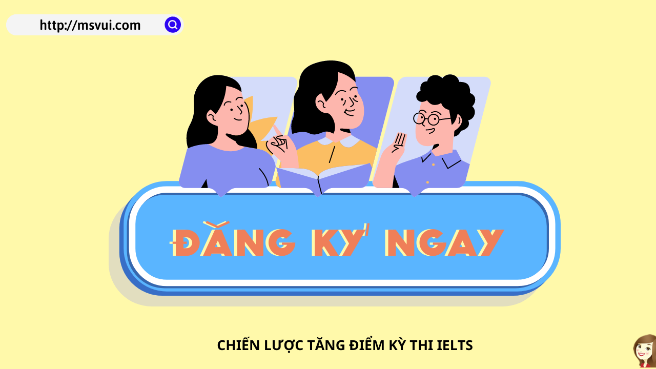 Chiến lược tăng điểm kỳ thi IELTS - Ảnh 2