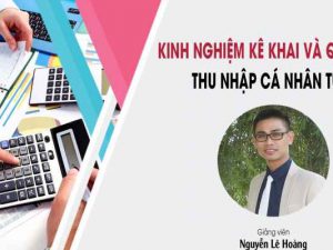 [Nguyễn Lê Hoàng] Kinh nghiệm kê khai và quyết toán thuế thu nhập cá nhân từ A - Z
