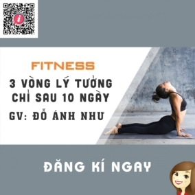 Giảm cân tại nhà: 3 vòng lý tưởng chỉ 10 ngày – [Đỗ Ánh Như]