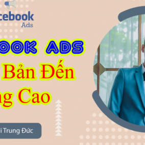 [Mai Trung Đức] Facebook ADS từ cơ bản đến nâng cao (Giao diện mới nhất)
